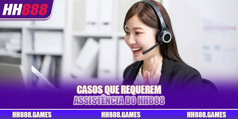 Casos que requerem assistência do HH888