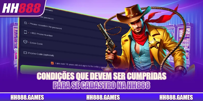Condições que devem ser cumpridas para se cadastro na HH888