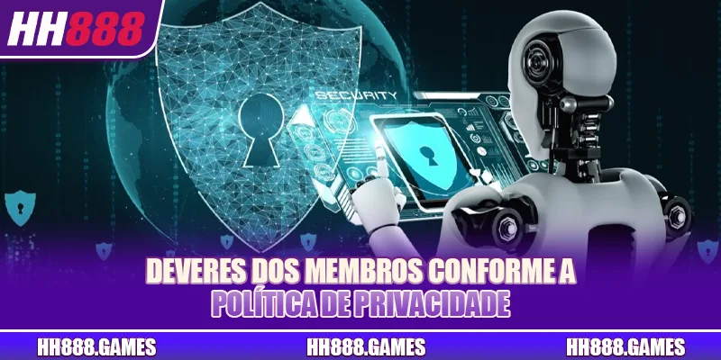 Deveres dos membros conforme a política de privacidade