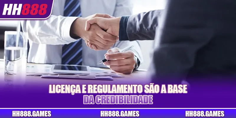 Licença e regulamento são a base da credibilidade