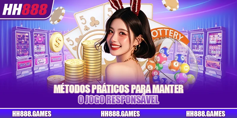 Métodos práticos para manter o jogo responsável