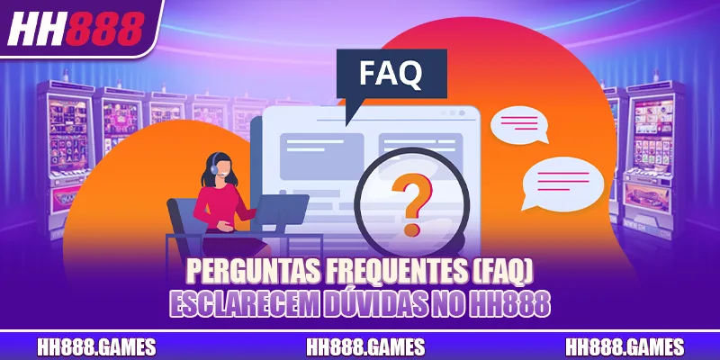 Perguntas frequentes sobre depósitos e saques na HH888