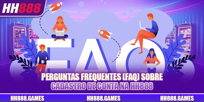 Perguntas frequentes sobre o cadastro de conta na HH888