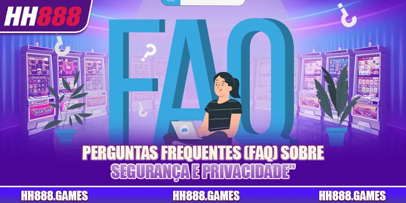 Perguntas frequentes sobre segurança e privacidade dos membros