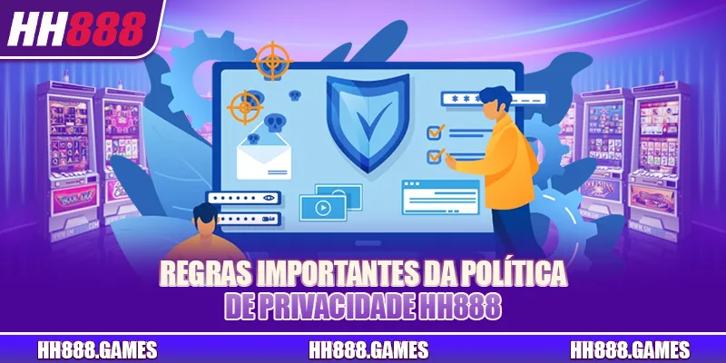 Regras importantes da política de privacidade HH888